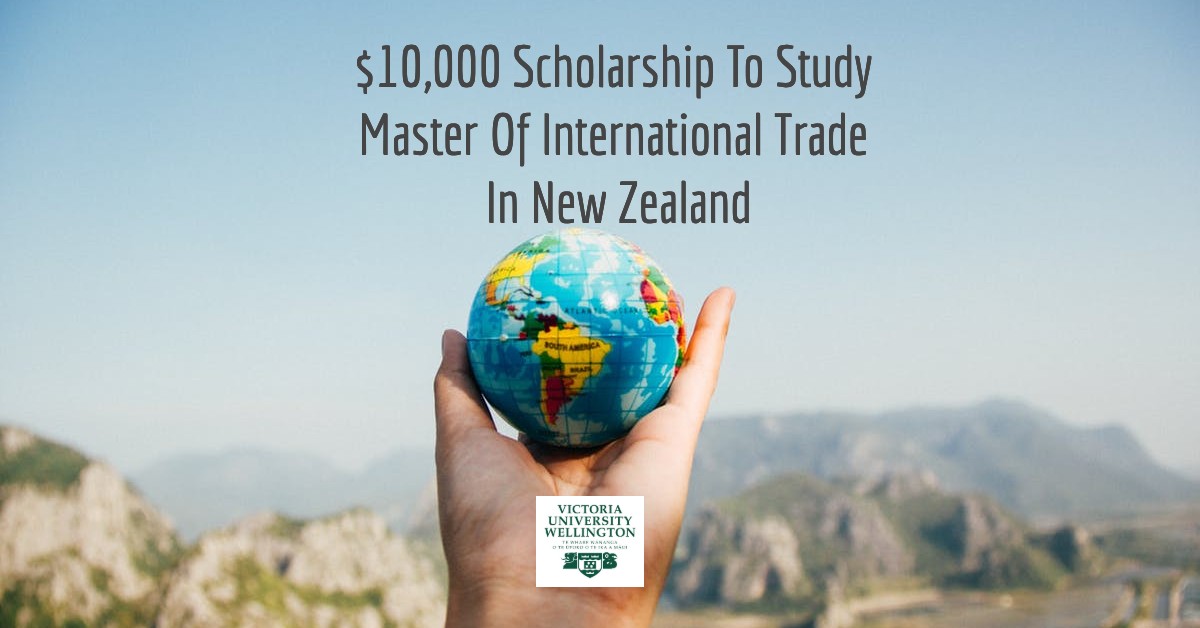 $10,000 Scholarship To Study Master Of International Trade In New Zealand